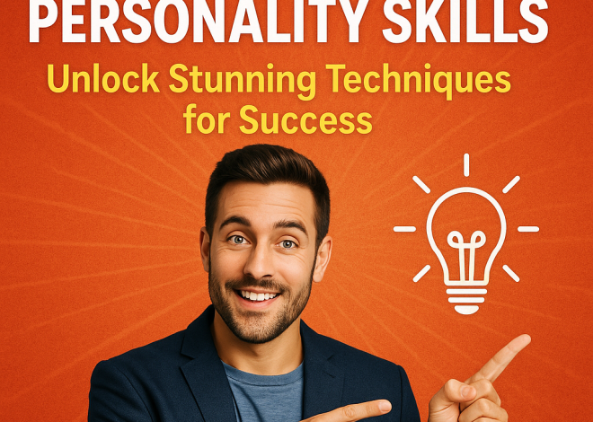 Influence Personality Skills: Unlock Stunning Techniques for Success