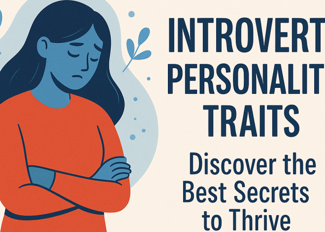 Introvert Personality Traits: Discover the Best Secrets to Thrive