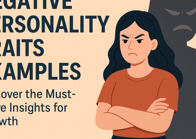 Negative Personality Traits Examples: Discover the Must-Have Insights for Growth