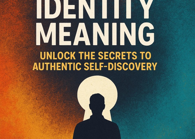 Personal Identity Meaning: Unlock the Secrets to Authentic Self-Discovery