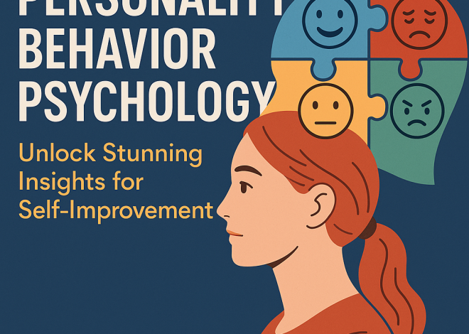 Personality Behavior Psychology: Unlock Stunning Insights for Self-Improvement